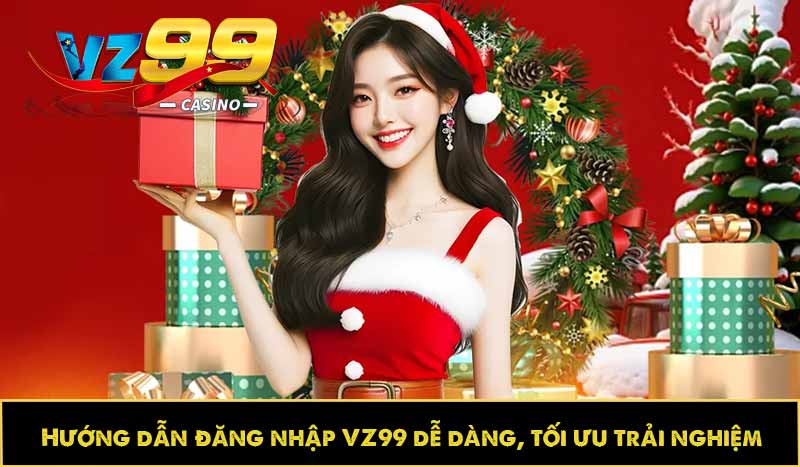 Hướng dẫn đăng nhập VZ99 dễ dàng, tối ưu trải nghiệm 1 Hướng dẫn đăng nhập VZ99 dễ dàng, tối ưu trải nghiệm