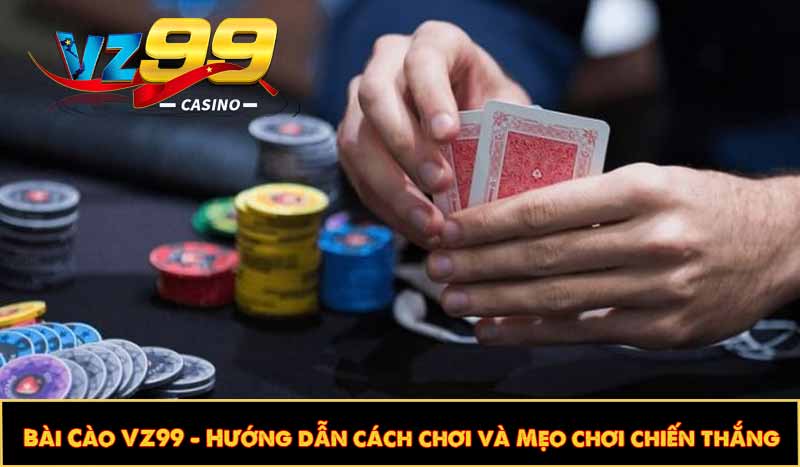 Bài Cào VZ99 - Hướng dẫn cách chơi và Mẹo chơi chiến thắng 1 Bài Cào VZ99 - Hướng dẫn cách chơi và Mẹo chơi chiến thắng